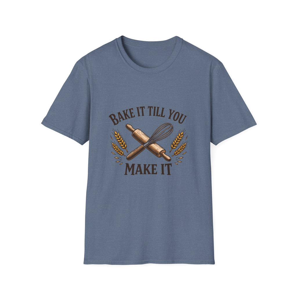 Bake It Till You Make It T-Shirt