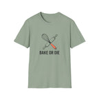 Bake or Die T-Shirt