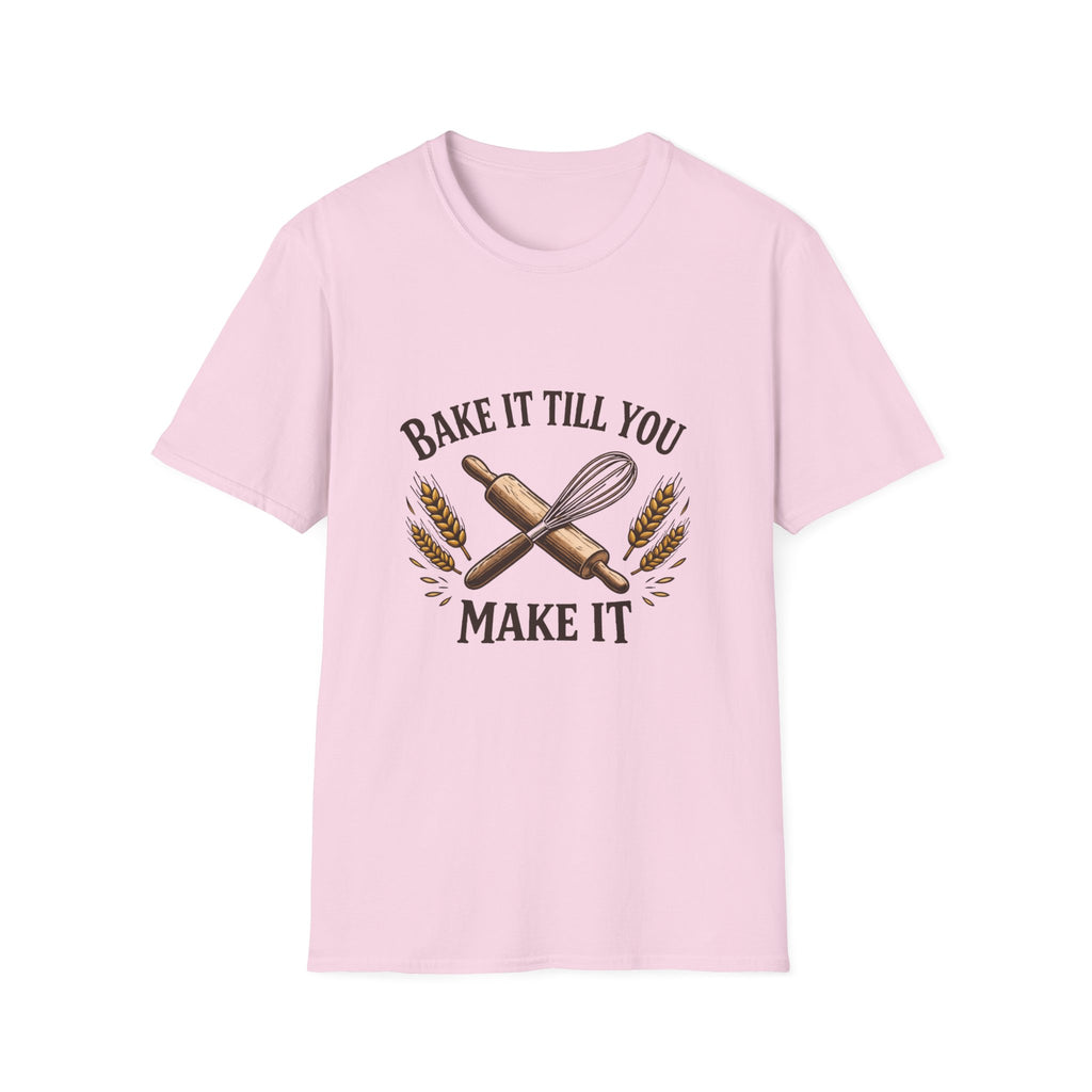 Bake It Till You Make It T-Shirt