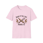 Bake It Till You Make It T-Shirt