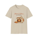 Home Is Where the Oven Is T-Shirt