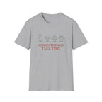 Good Things Take Time T-Shirt