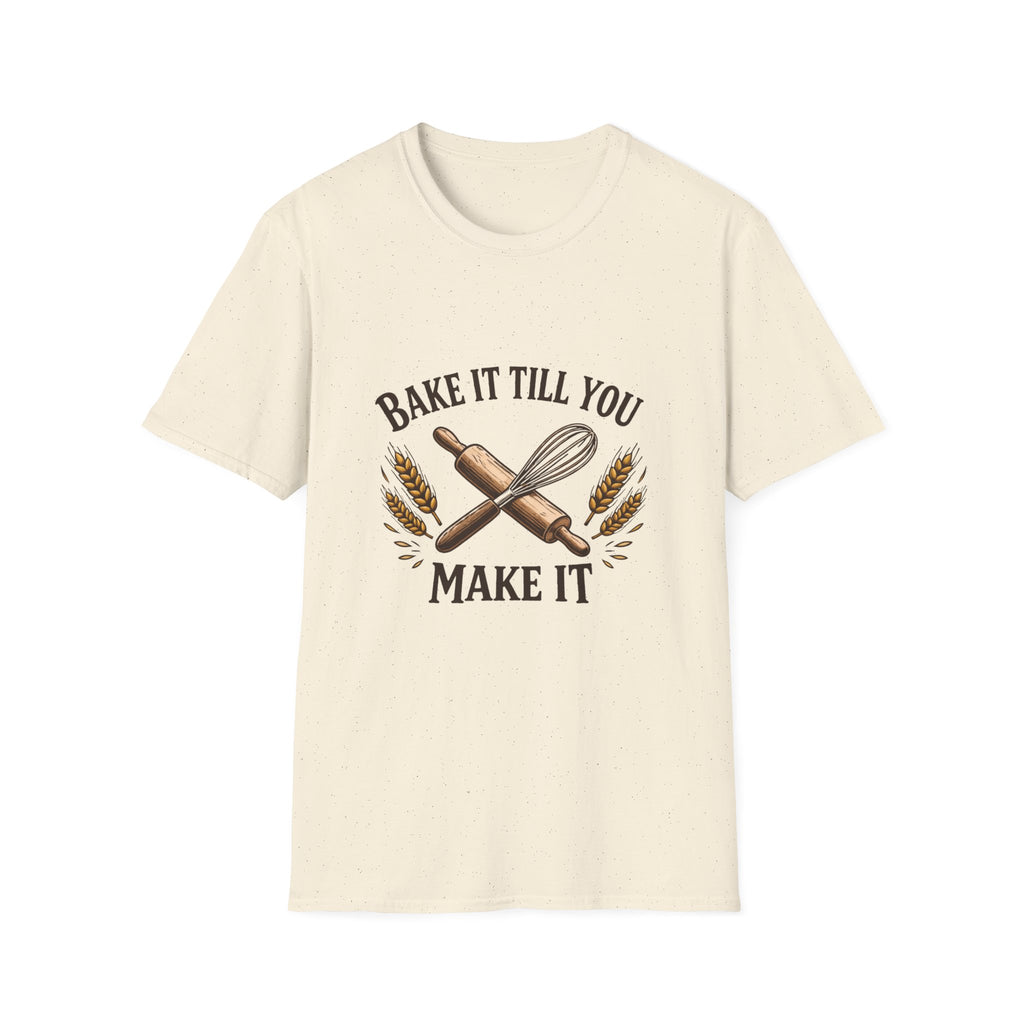 Bake It Till You Make It T-Shirt