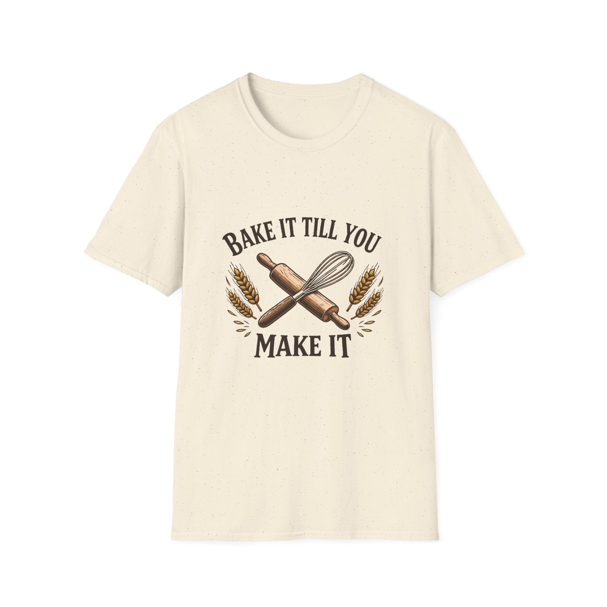Bake It Till You Make It T-Shirt