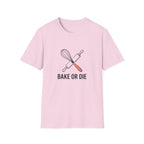 Bake or Die T-Shirt