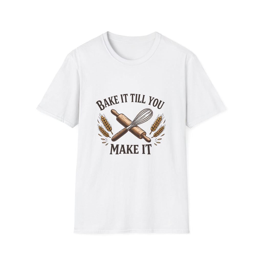 Bake It Till You Make It T-Shirt