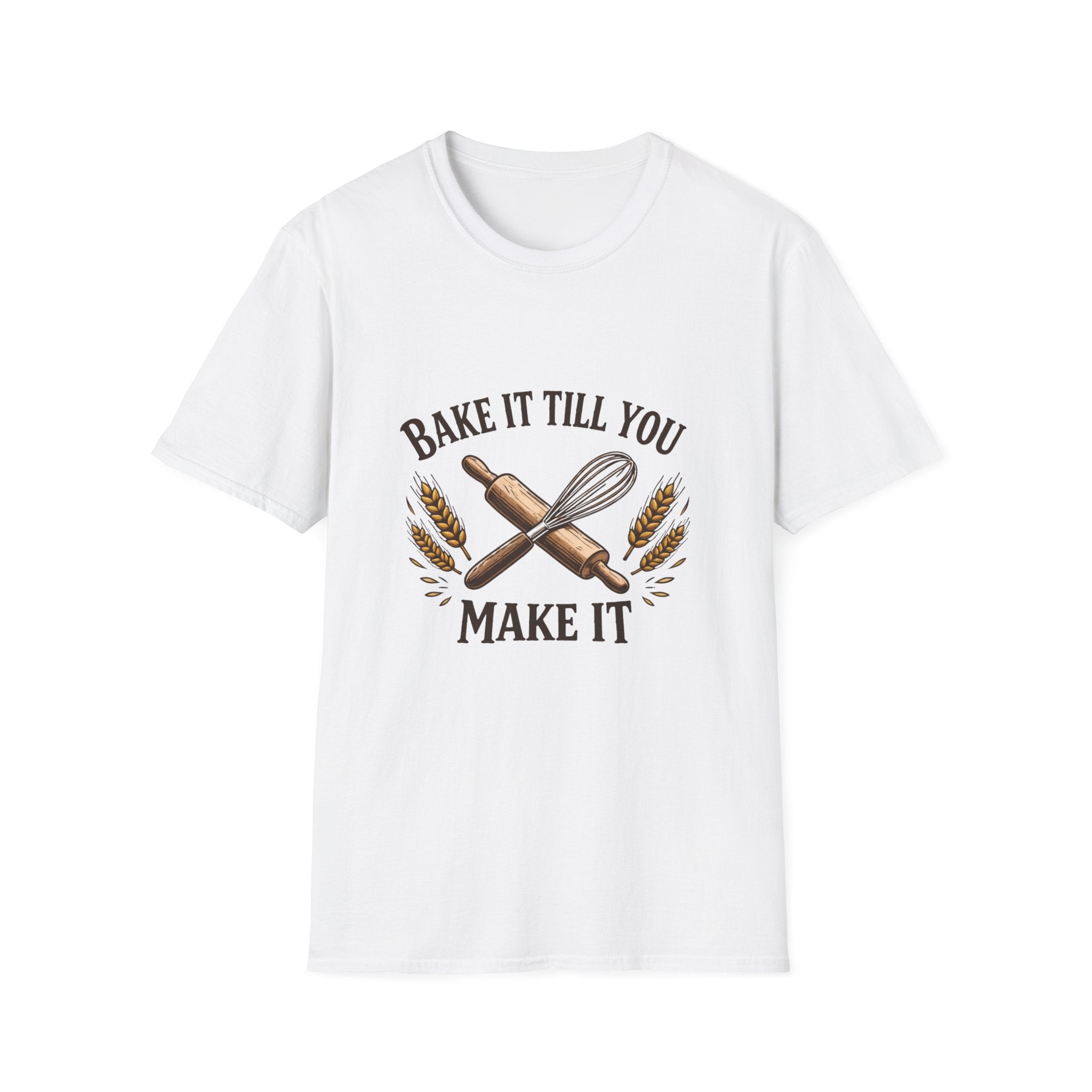 Bake It Till You Make It T-Shirt