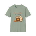 Home Is Where the Oven Is T-Shirt