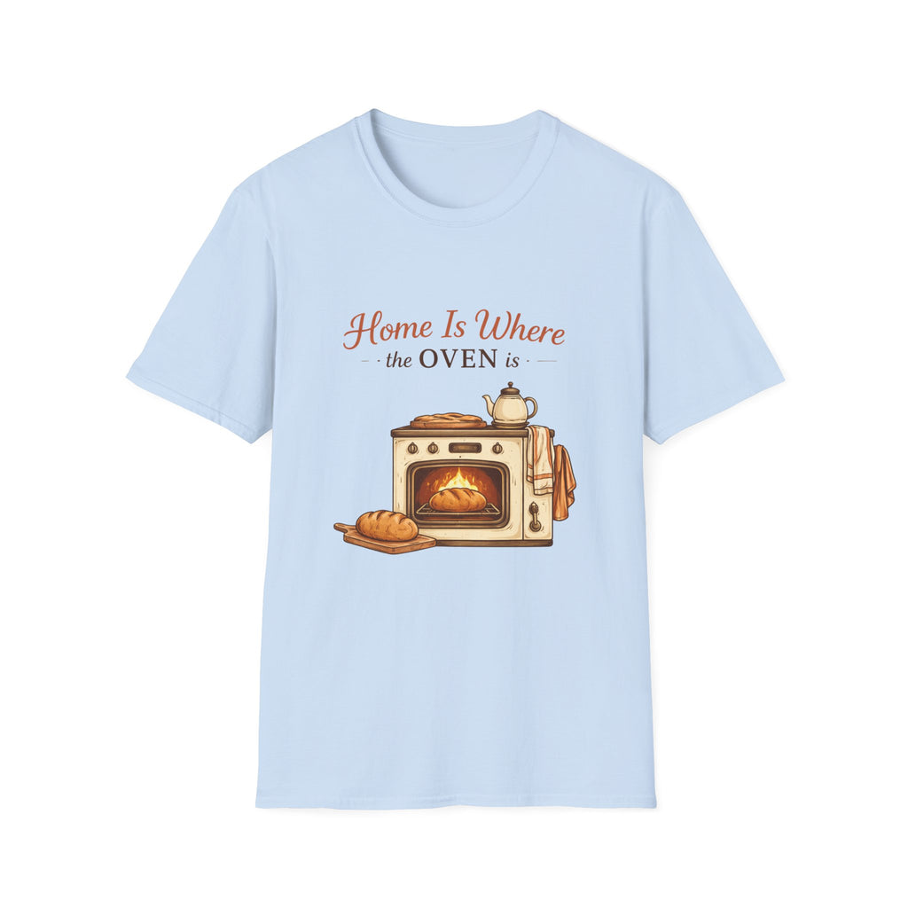 Home Is Where the Oven Is T-Shirt