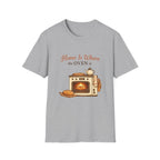 Home Is Where the Oven Is T-Shirt