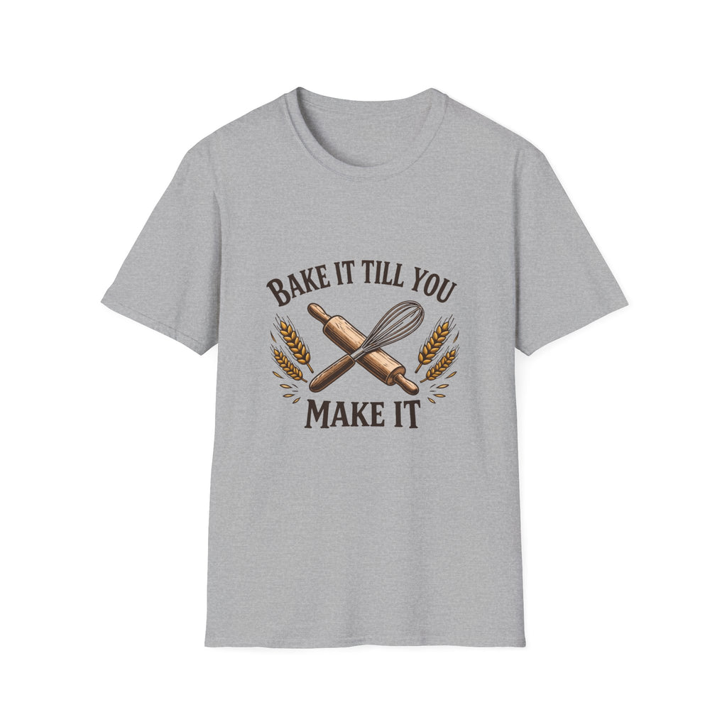 Bake It Till You Make It T-Shirt